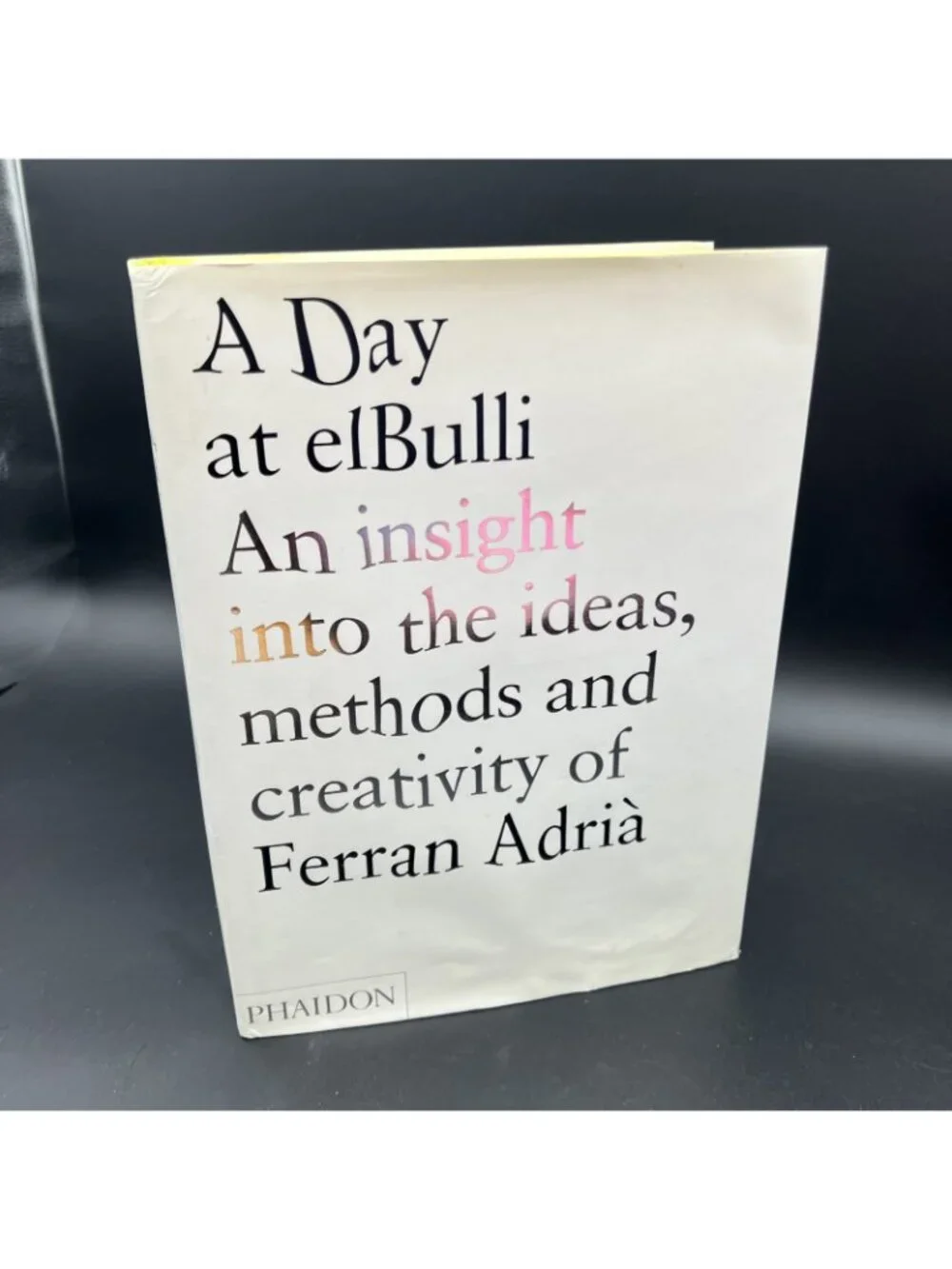 A Day at ElBulli Insight into the Ideas Methods Creativity Ferran Adrià Phaidon